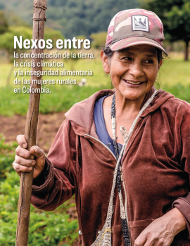 NEXOS ENTRE LA CONCENTRACIÓN DE LA TIERRA, LA CRISIS CLIMÁTICA Y LA INSEGURIDAD ALIMENTARIA DE LAS MUJERES RURALES EN COLOMBIA