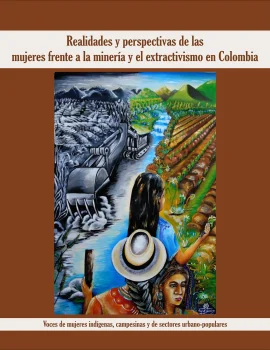 Mujeres indígenas en paisajes afectados por minería.